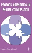 Prosodic Orientation in English Conversation - Beatrice Szczepek Reed