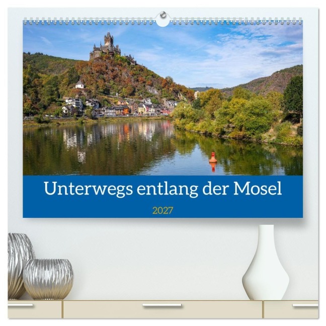 Unterwegs entlang der Mosel (hochwertiger Premium Wandkalender 2027 DIN A2 quer), Kunstdruck in Hochglanz - Ralf Gosch Fotografie