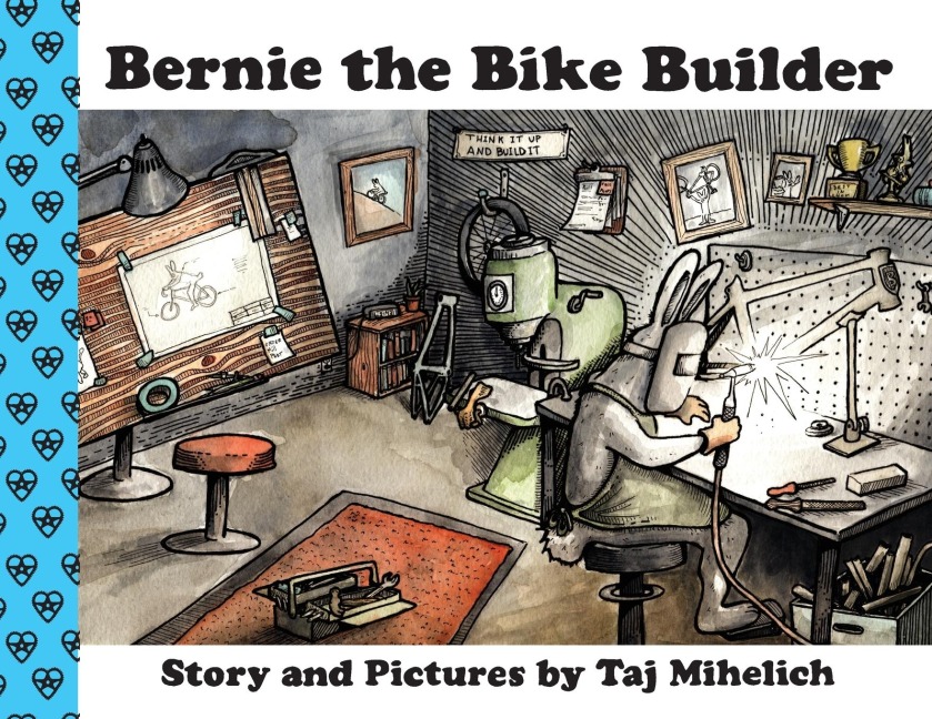 Bernie the Bike Builder - Taj L Mihelich