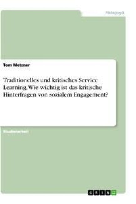 Traditionelles und kritisches Service Learning. Wie wichtig ist das kritische Hinterfragen von sozialem Engagement? - Tom Metzner