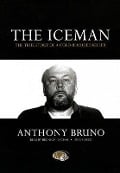 The Iceman: The True Story of a Cold-Blooded Killer - Anthony Bruno
