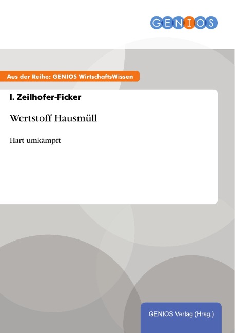 Wertstoff Hausmüll - I. Zeilhofer-Ficker