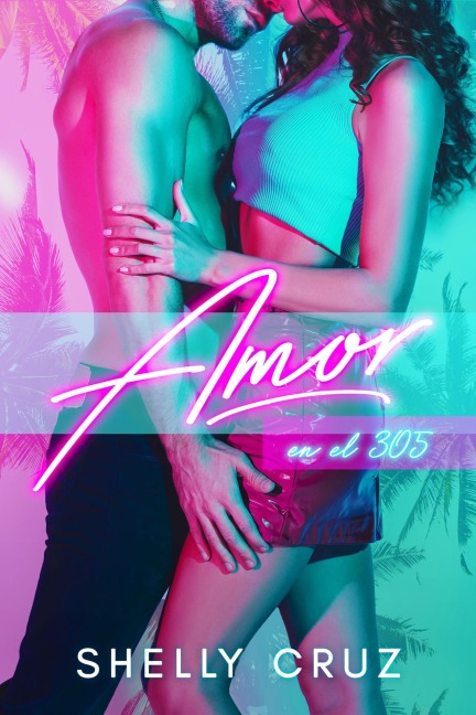 Amor en el 305 - Shelly Cruz