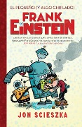 Cover-Bild zum Titel 'El Pequeño (Y Algo Chiflado) Frank Einstein / Frank Einstein and the Antimatter Motor' von 'Jon Scieszka'