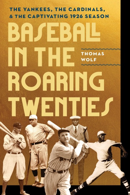 Baseball in the Roaring Twenties - Thomas Wolf