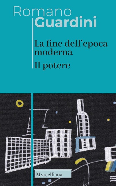La fine dell'epoca moderna. Il potere - Romano Guardini
