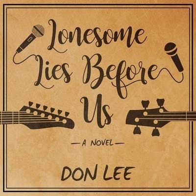 Lonesome Lies Before Us Lib/E - Don Lee