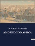 AMORE E GINNASTICA - de Amicis Edmondo