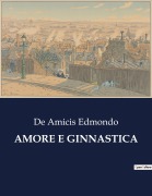 Cover-Bild zum Titel 'AMORE E GINNASTICA' von 'de Amicis Edmondo'