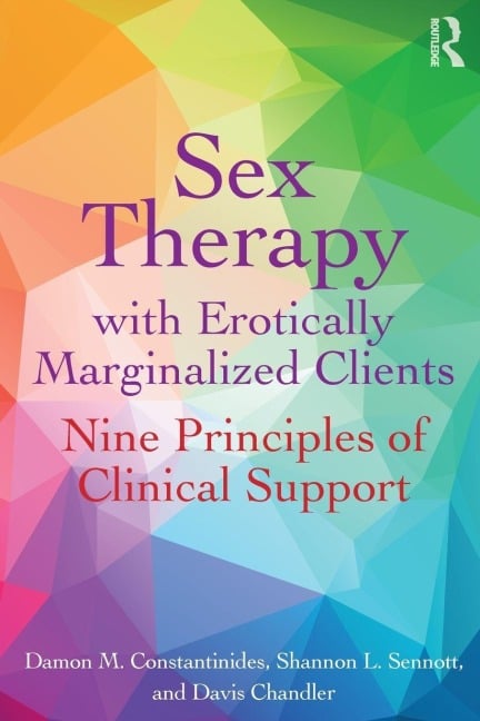 Sex Therapy with Erotically Marginalized Clients - Damon Constantinides, Davis Chandler, Shannon Sennott