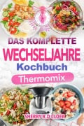 Cover-Bild zum Titel 'Das Komplette Wechseljahre Kochbuch Thermomix' von 'Sherry Cloer'