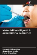 Cover-Bild zum Titel 'Materiali intelligenti in odontoiatria pediatrica' von 'Samrudhi Khondalay, Gagandeep Lamba, Purva Chaudhari'