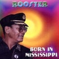 Born In Mississippi - Rooster