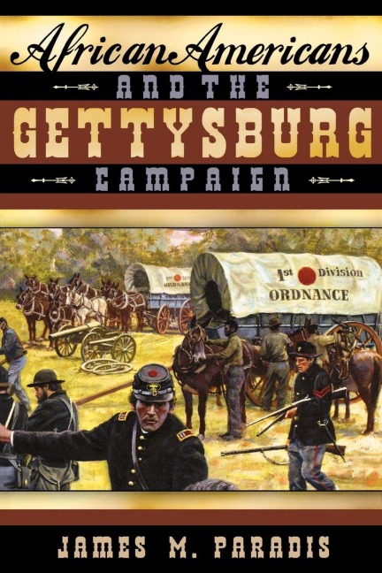African Americans and the Gettysburg Campaign - James M. Paradis