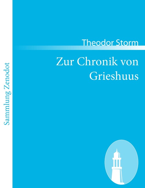 Zur Chronik von Grieshuus - Theodor Storm