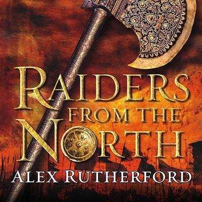 Raiders from the North Lib/E: Empire of the Moghul - Alex Rutherford