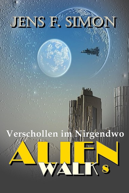 Verschollen im Nirgendwo (AlienWalk 8) - Jens F. Simon