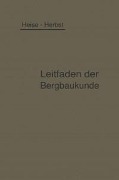 Cover-Bild zum Titel 'Kurzer Leitfaden der Bergbaukunde' von 'Fritz Heise, Friedrich Herbst'