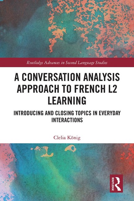 A Conversation Analysis Approach to French L2 Learning - Clelia König