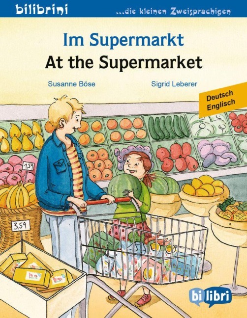 Im Supermarkt. Kinderbuch Deutsch-Englisch - Susanne Böse, Sigrid Leberer