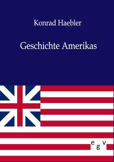 Geschichte Amerikas - Konrad Haebler