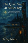 Cover-Bild zum Titel 'The Quiet Ward at Miller Bay' von 'Guy Roberts'