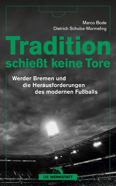Tradition schießt keine Tore - Marco Bode, Dietrich Schulze-Marmeling