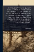 Cover-Bild zum Titel 'Recueil Des Voyages Qui Ont Servi A L'etablissement Et Aux Progrez De La Compagnie Des Indes Orientales, FormÃ(c)e Dans Les Provinces-unies Des Païs-bas. Nouvelle Edition, RevÃ'ë Par L'auteur & Considerablement AugmentÃ(c)e. Enrichie D'un Grand Nombre De..' von ''