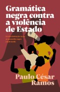 Gramática negra contra a violência de Estado - Paulo César Ramos