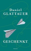 Cover-Bild zum Titel 'Geschenkt' von 'Daniel Glattauer'