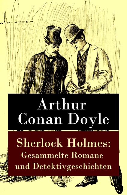 Sherlock Holmes: Gesammelte Romane und Detektivgeschichten - Arthur Conan Doyle