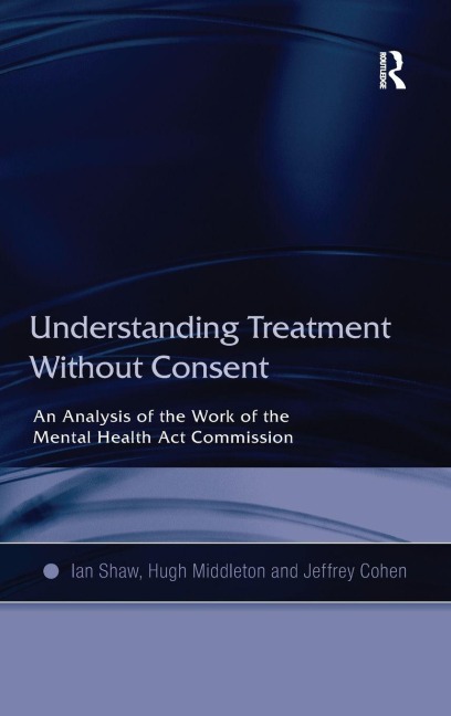 Understanding Treatment Without Consent - Ian Shaw, Hugh Middleton