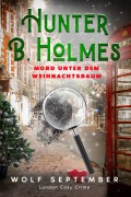 Cover-Bild zum Titel 'Hunter B. Holmes - Mord unter dem Weihnachtsbaum' von 'Wolf September'