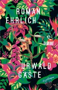 Urwaldgäste - Roman Ehrlich
