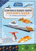 Schnippeln - Kleben - Fertig! Papierflieger - Andrea Küssner-Neubert
