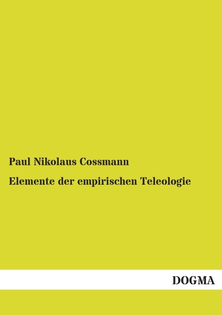 Elemente der empirischen Teleologie - Paul Nikolaus Cossmann