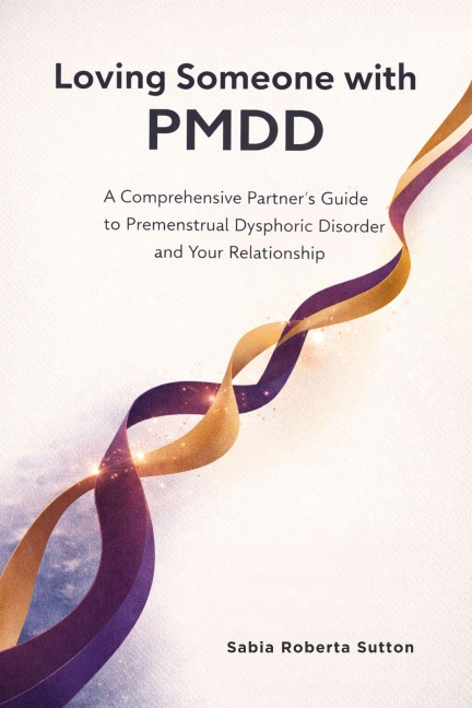 Loving Someone with PMDD - Sabia Roberta Sutton