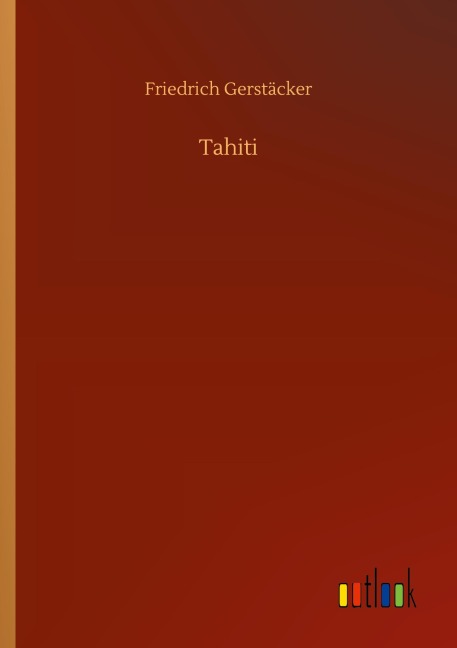 Tahiti - Friedrich Gerstäcker