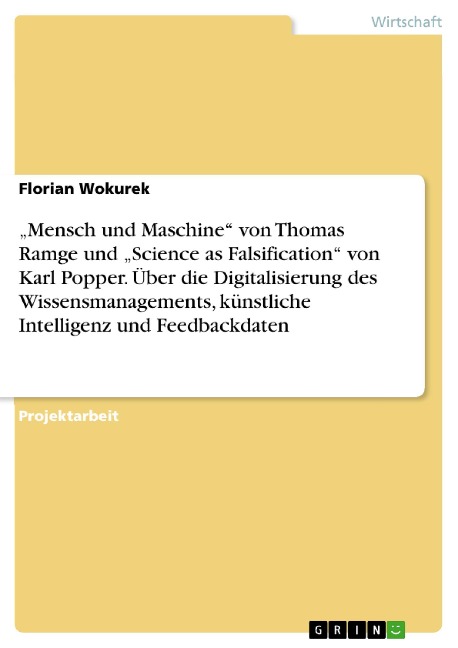 "Mensch und Maschine" von Thomas Ramge und "Science as Falsification" von Karl Popper. Über die Digitalisierung des Wissensmanagements, künstliche Intelligenz und Feedbackdaten - Florian Wokurek