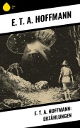 Cover-Bild zum Titel 'E. T. A. Hoffmann: Erzählungen' von 'E. T. A. Hoffmann'