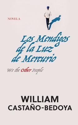 Los Mendigos de la Luz de Mercurio - William Castano-Bedoya