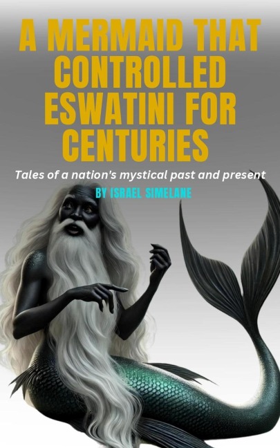 A mermaid that control Eswatini for centuries - Israel Simelane
