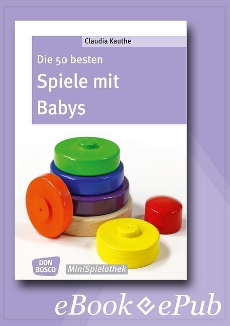 Die 50 besten Spiele mit Babys - eBook - Claudia Thieme