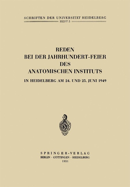 Reden bei der Jahrhundert-Feier des Anatomischen Instituts in Heidelberg am 24. und 25. Juni 1949 - Hermann Hoepke, Curt Elze, Hans Bluntschli