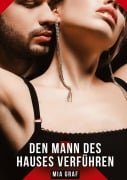 Cover-Bild zum Titel 'Den Mann des Hauses verführen' von 'Mia Graf'