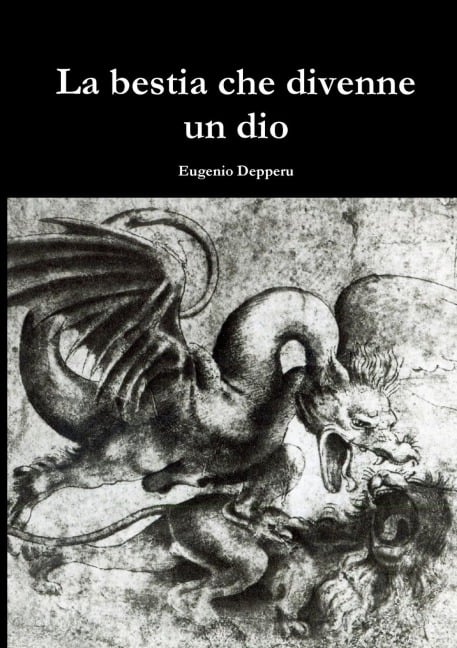 La bestia che divenne un dio - Eugenio Depperu