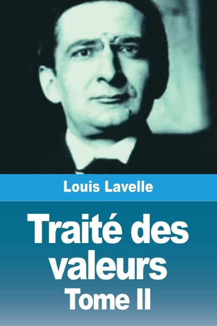 Traité des valeurs - Louis Lavelle