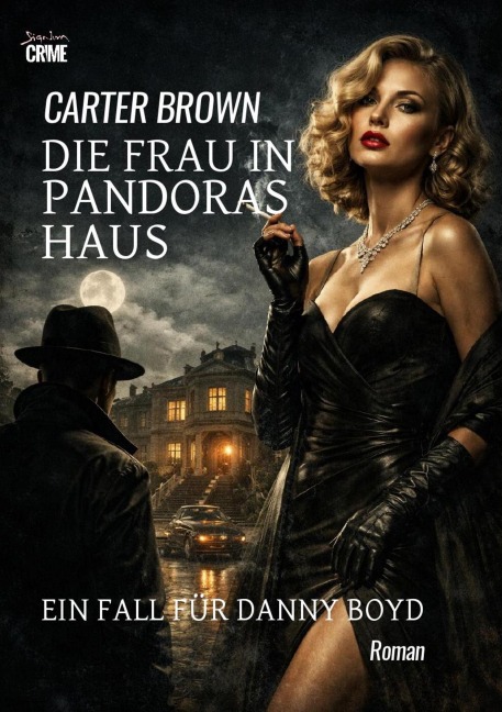 DIE FRAU IN PANDORAS HAUS - EIN FALL FÜR DANNY BOYD - Carter Brown