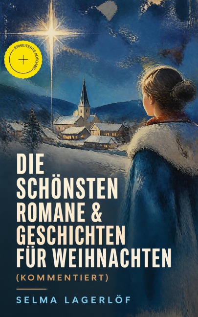 Die schönsten Romane & Geschichten für Weihnachten (Kommentiert) - Selma Lagerlöf