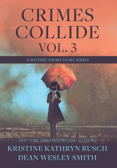 Crimes Collide, Vol. 3 - Kristine Kathryn Rusch, Dean Wesley Smith